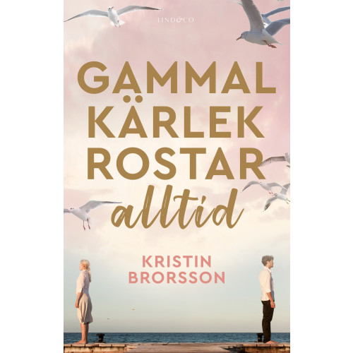 Kristin Brorsson Gammal kärlek rostar alltid (inbunden)