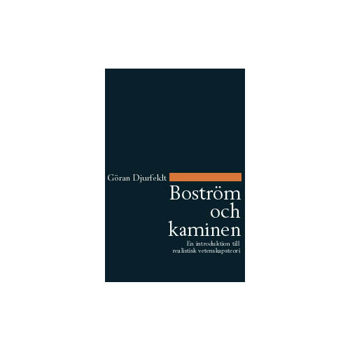 Göran Djurfeldt Boström och kaminen : en introduktion till realistisk vetenskapsteori (häftad)