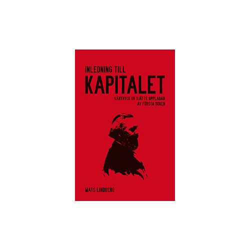 Mats Lindberg (f.d. Dahlkvist) Inledning till Kapitalet : särtryck ur sjätte upplagan av första boken (häftad)