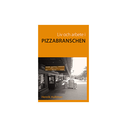 Henrik Hultman Liv och arbete i pizzabranschen (häftad)