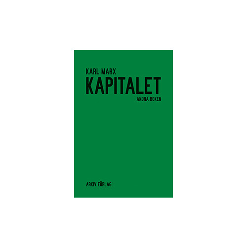 Karl Marx Kapitalet : kritik av den politiska ekonomin. Andra boken. Kapitalets cirkulationsprocess (inbunden)