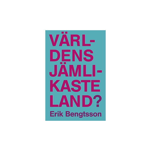 Erik Bengtsson Världens jämlikaste land? (bok, danskt band)