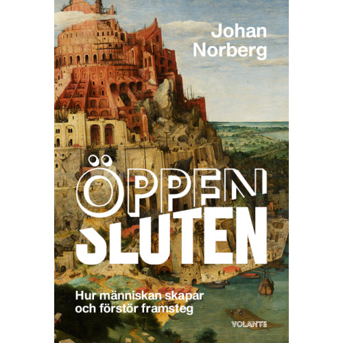 Johan Norberg Öppen/Sluten : hur människan skapar och förstör framsteg (inbunden)