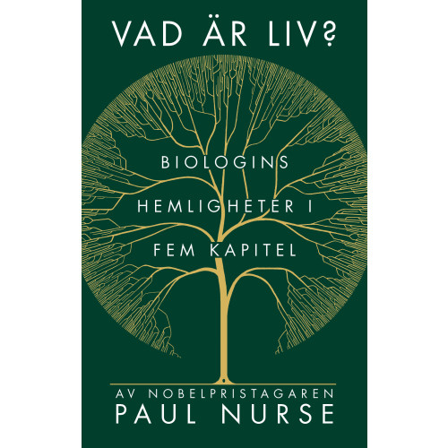 Paul Nurse Vad är liv? : biologins hemligheter i fem kapitel (inbunden)
