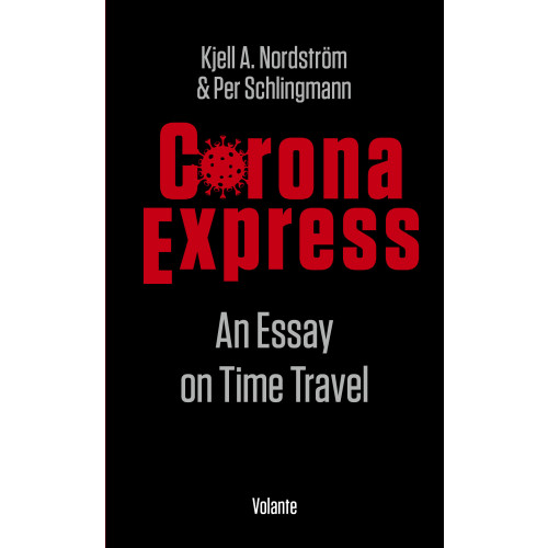 Kjell A. Nordström Corona express : an essay on time travel (bok, danskt band, eng)