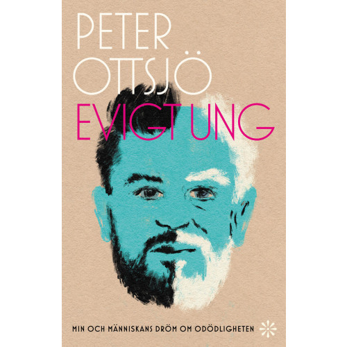Peter Ottsjö Evigt ung : min och människans dröm om odödligheten (inbunden)