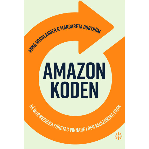 Anna Nordlander Amazonkoden : så blir svenska företag vinnare i den amazonska eran (bok, flexband)