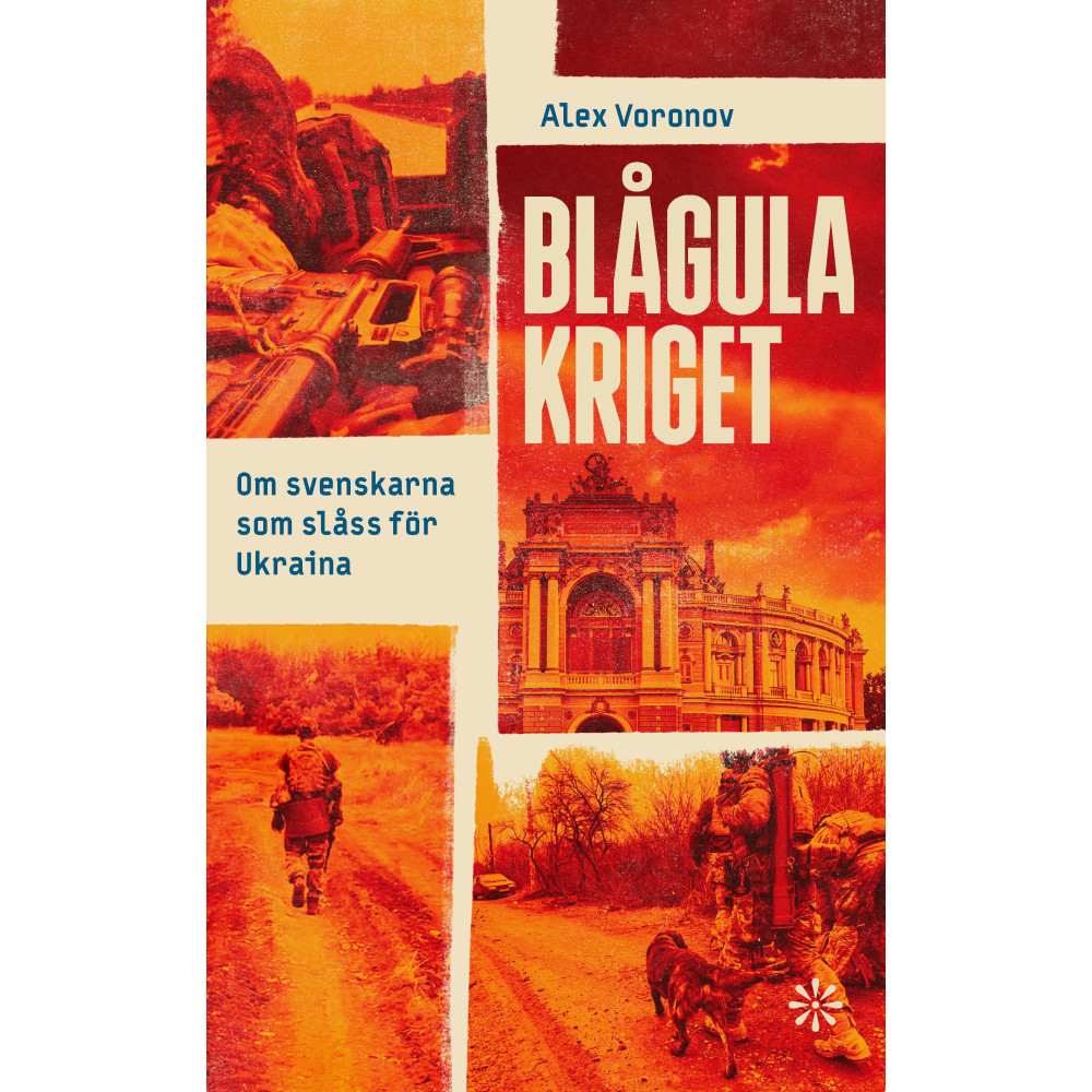Produktbild för Blågula kriget : om svenskarna som slåss för Ukraina (inbunden)