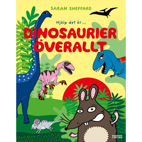 Sarah Sheppard Dinosaurier överallt (inbunden)