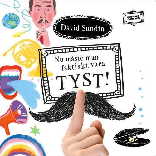 David Sundin Nu måste man faktiskt vara TYST! (inbunden)
