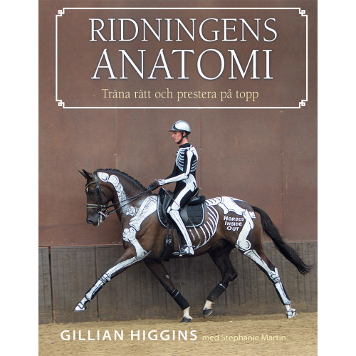 Gillian Higgins Ridningens anatomi : träna rätt och prestera på topp (bok, flexband)
