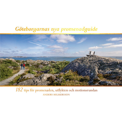Anders Hilmersson Göteborgarnas nya promenadguide : 182 tips för promenaden, utflykten och motionsrundan (bok, flexband)