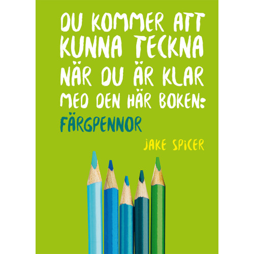 Jake Spicer Du kommer att kunna teckna när du är klar med den här boken: färgpennor (häftad)