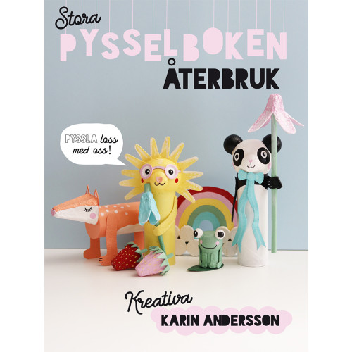Karin Andersson Stora pysselboken : återbruk (inbunden)