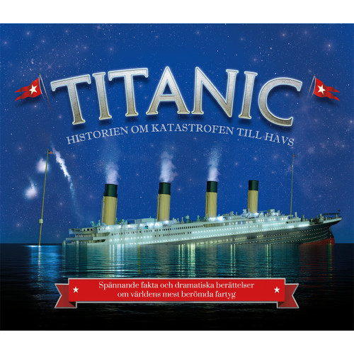 Joe Fullman Titanic : historien om katastrofen till havs (inbunden)
