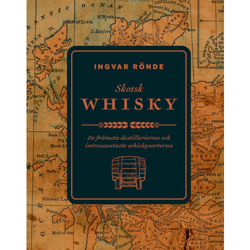 Ingvar Ronde Skotsk whisky : de främsta destillerierna och bästa whiskeysorterna (inbunden)
