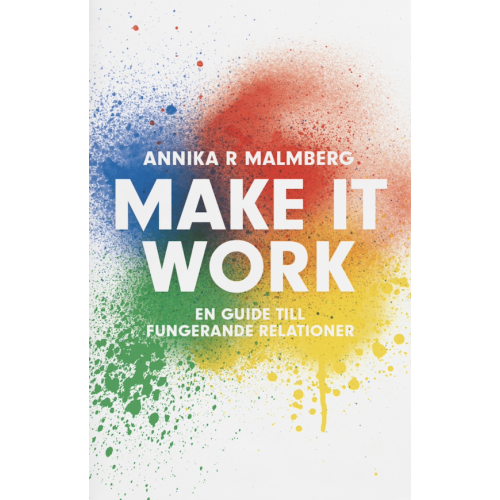 Annika R. Malmberg Make it work : en guide till fungerande relationer (pocket)