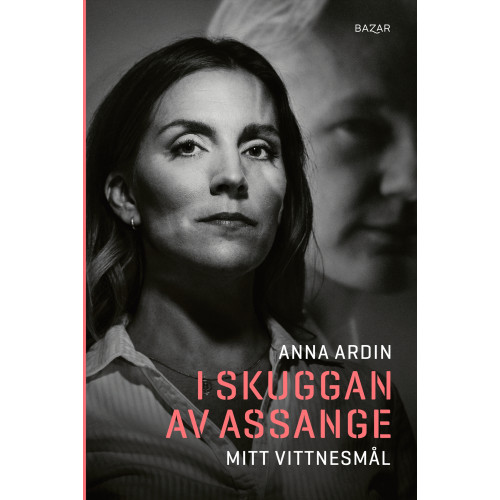 Anna Ardin I skuggan av Assange : mitt vittnesmål (pocket)