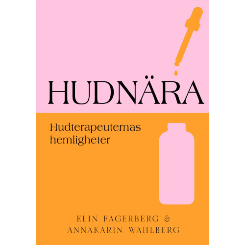 Elin Fagerberg Hudnära : hudterapeuternas hemligheter (inbunden)
