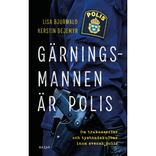 Bazar Förlag Gärningsmannen är polis : Om trakasserier och tystnadskultur inom svensk polis (pocket)