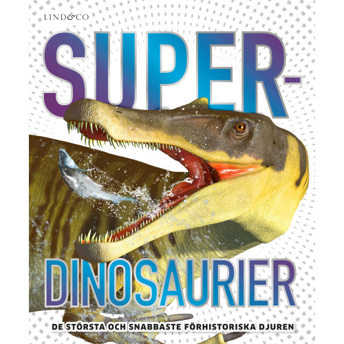 Chris Barker Superdinosaurier : de största och snabbaste förhistoriska djuren (inbunden)