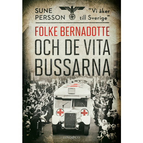 Sune Persson Folke Bernadotte och de vita bussarna (inbunden)