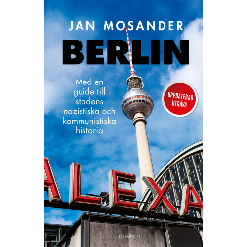 Jan Mosander Berlin : en guide till stadens nazistiska och kommunistiska historia (inbunden)