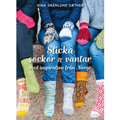 Nina Granlund Sæther Sticka sockor och vantar  : med inspiration från Norge (inbunden)