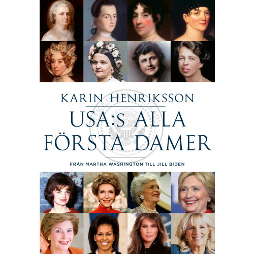 Karin Henriksson USA:s alla första damer : från Martha Washington till Jill Biden (inbunden)