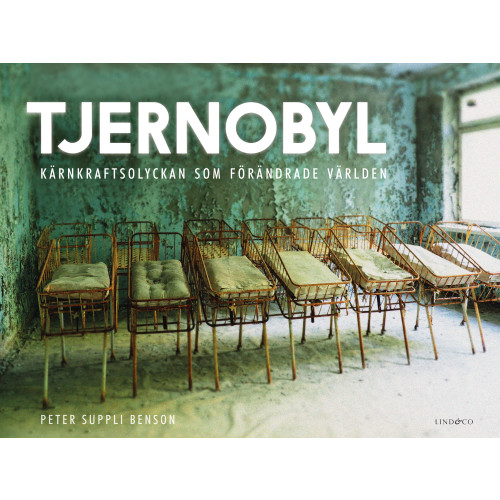 Peter Suppli Benson Tjernobyl : kärnkraftsolyckan som förändrade världen (inbunden)