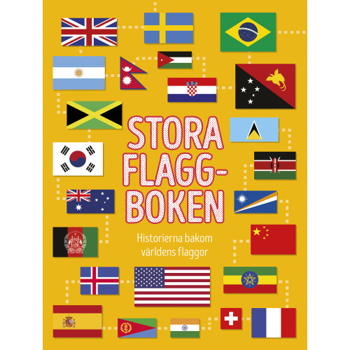 Moira Butterfield Stora flaggboken : historierna bakom världens flaggor (inbunden)