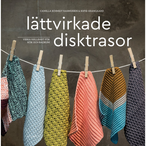 Camilla Schmidt Rasmussen Lättvirkade disktrasor : virka hållbart för kök och badrum (bok, kartonnage)