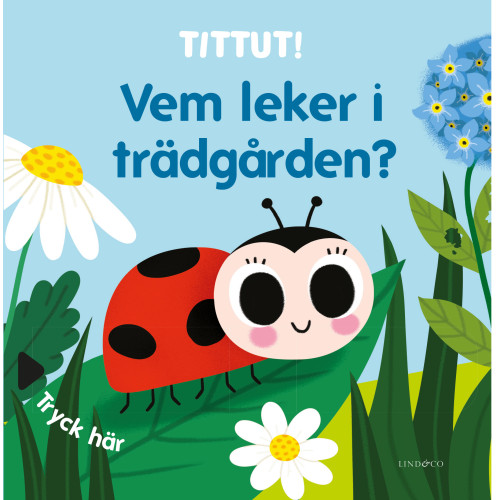 Lind & Co Tittut! Vem leker i trädgården? (bok, board book)