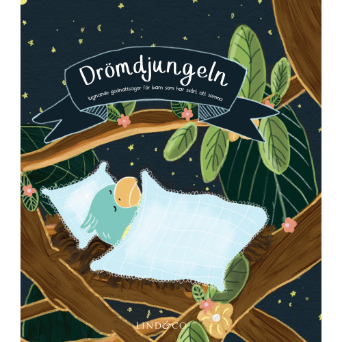 Anna Knakkergaard Drömdjungeln : Lugnande godnattsagor för barn som har svårt att somna (inbunden)