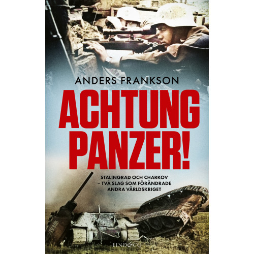 Anders Frankson Achtung Panzer! : Stalingrad och Charkov - två slag som förändrade andra världskriget (inbunden)