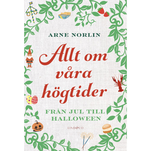 Arne Norlin Allt om våra högtider : från jul till halloween (inbunden)
