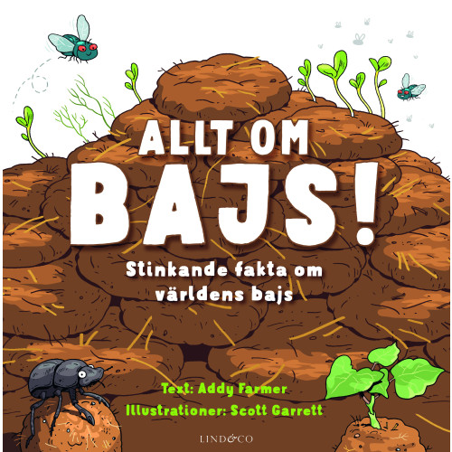Addy Farmer Allt om bajs! : stinkande fakta om världens bajs (bok, kartonnage)