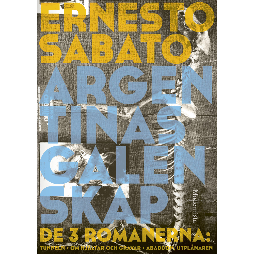 Produktbild för Argentinas galenskap : de tre romanerna - Tunneln ; Om hjältar & gravar ; Abaddon, utplånaren (inbunden)