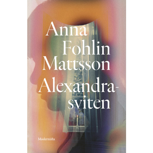 Anna Fohlin Mattsson Alexandra-sviten (inbunden)