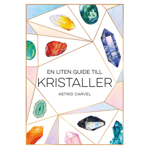 Astrid Carvel En liten guide till kristaller (inbunden)