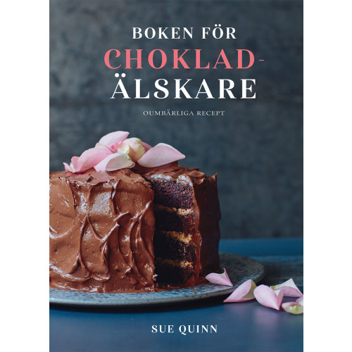 Sue Quinn Boken för chokladälskare : oumbärliga recept (inbunden)