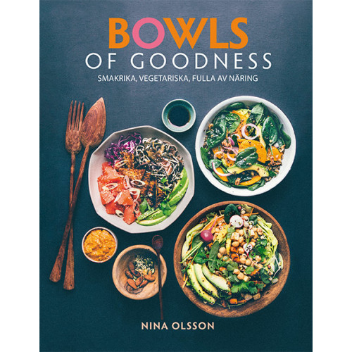 Nina Olsson Bowls of Goodness : smakrika, vegetariska, fulla av näring (bok, danskt band)