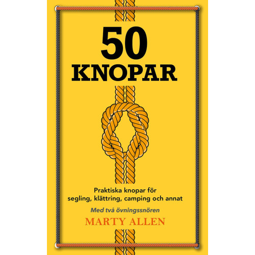Marty Allen 50 Knopar : praktiska knopar för segling, klättring, camping och annat (bok, kartonnage)
