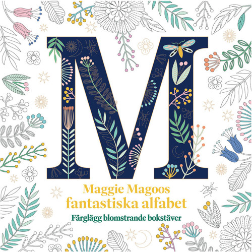 Carole Fenwick Maggie Magoos fantastiska alfabet : färglägg blomstrande bokstäver (bok, danskt band)