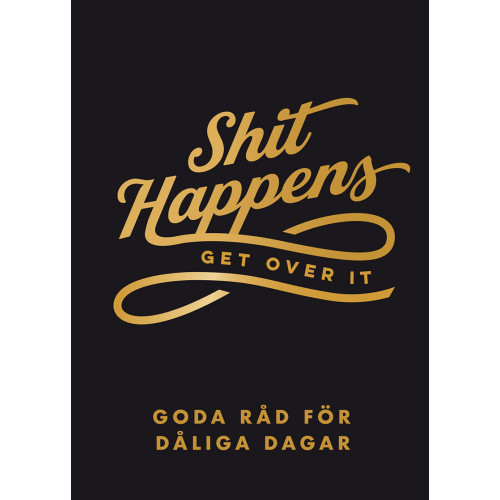 Tukan Förlag Shit happens get over it : goda råd för dåliga dagar (inbunden)