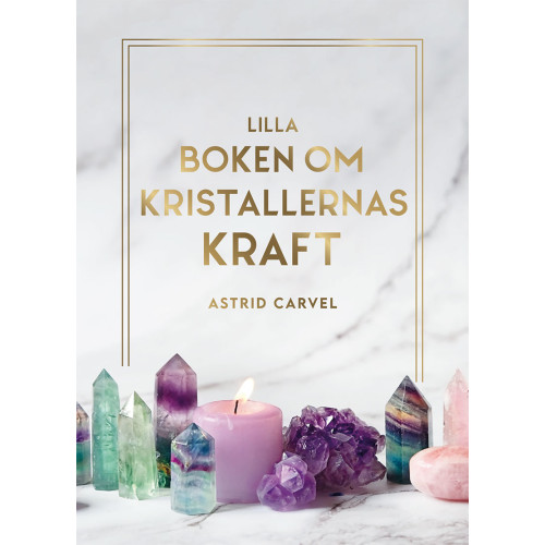Astrid Carvel Lilla boken om kristallernas kraft (inbunden)