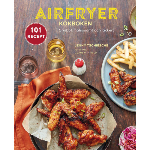 Jenny Tschiesche Airfryer-kokboken : snabbt, hälsosamt och läckert (inbunden)