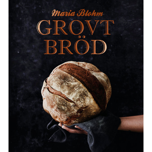 Maria Blohm Grovt bröd (inbunden)
