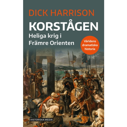 Dick Harrison Korstågen : heliga krig i Främre Orienten (bok, danskt band)