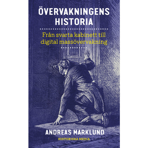 Andreas Marklund Övervakningens historia : från svarta kabinett till digital massövervakning (pocket)
